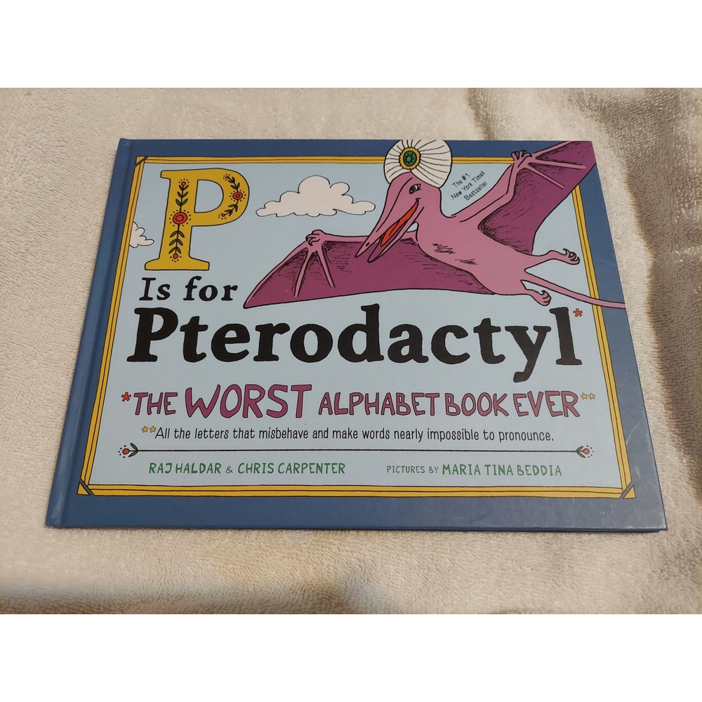 P Is for Pterodactyl The Worst‎ Alphabet Book Ever Hardcover Raj Haldar Beddia